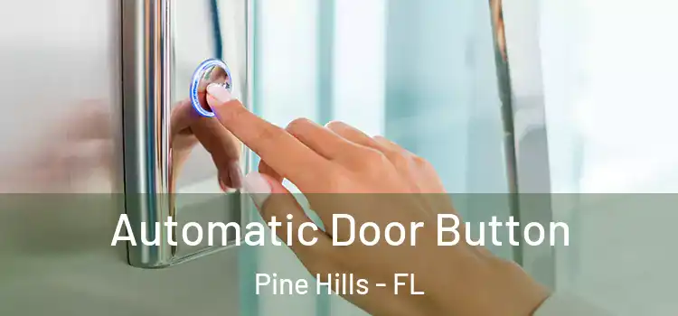 Automatic Door Button Pine Hills - FL